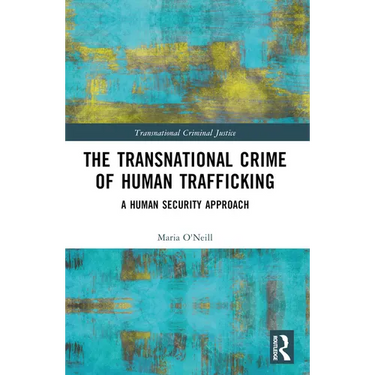 The Transnational Crime of Human Trafficking: A Human Security Approach