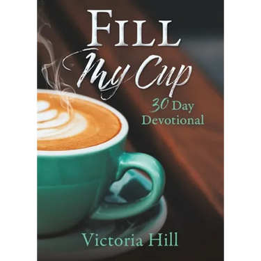 Fill My Cup: 30 Day devotional