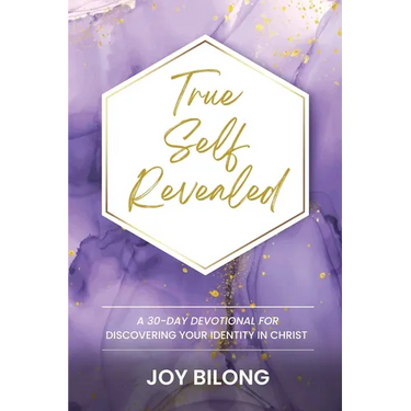 True Self Revealed: A 30-Day Devotional To Discover Your Identity in Christ