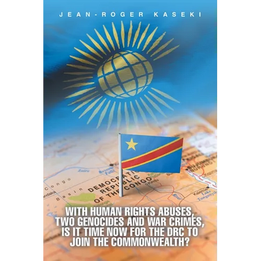 With human rights abuses, two genocides and war crimes, is it time now for the DRC to join the Commonwealth?