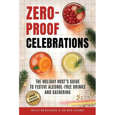 Zero-Proof Celebrations: The Holiday Host's Guide to Festive Alcohol-Free Drinks and Gatherings