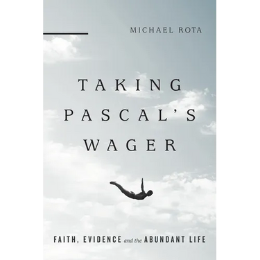 Taking Pascal's Wager: Faith, Evidence and the Abundant Life