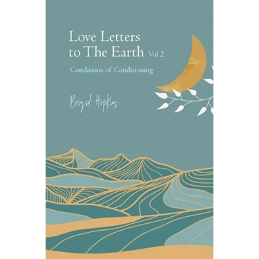 Love Letters to the Earth Vol. 2: Conditions of Conditioning