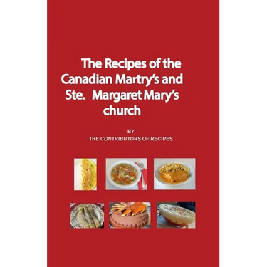 The Recipes of the Canadian Martyrs and Ste. Margaret Mary's chuch