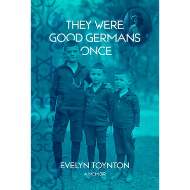 They Were Good Germans Once: A Memoir: My Jewish Émigré Family