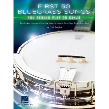 First 50 Bluegrass Songs You Should Play on Banjo - One-Of-A-Kind Collection of Must-Know Bluegrass Songs for Three-Finger Style 5-String Banjo