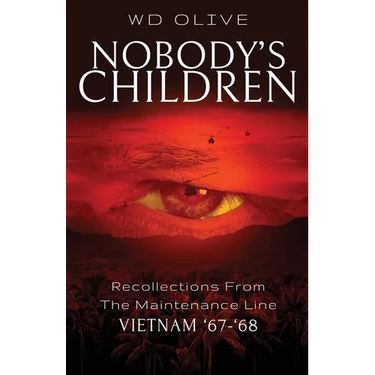 Nobody's Children: Recollections from the Maintenance Line Vietnam '67-'68