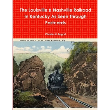 The L&N Railroad In Kentucky As Seen through Postcards