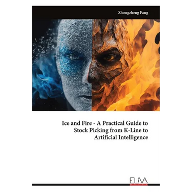 Ice and Fire - A Practical Guide to Stock Picking from K-Line to Artificial Intelligence