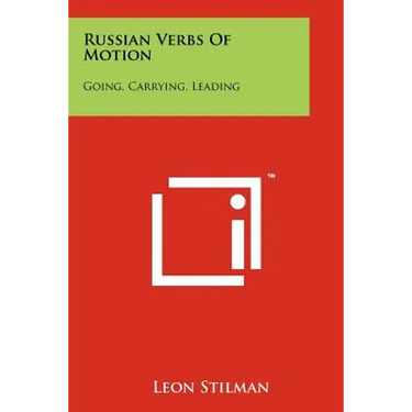 Russian Verbs Of Motion: Going, Carrying, Leading