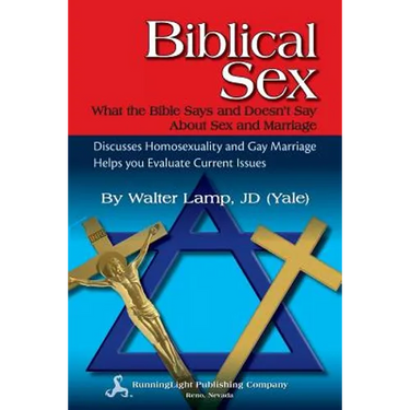 Biblical Sex, What the Bible Says and Doesn't Say about Sex and Marriage