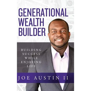 Generational Wealth Builder: Building Success While Enjoying Life