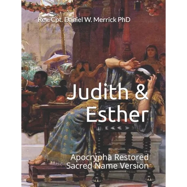 Judith & Esther: Apocrypha Restored Sacred Name Version
