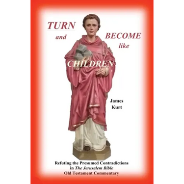"TURN and Become like Children": Refuting the Presumed Contradictions in the Jerusalem Bible Old Testament Commentary