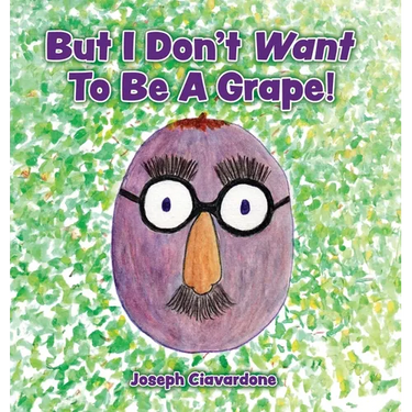 But I Don't Want To Be A Grape!