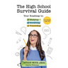 The High School Survival Guide: Your Roadmap to Studying, Socializing & Succeeding (Ages 12-16) (Middle School Graduation Gift)