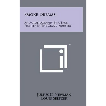 Smoke Dreams: An Autobiography by a True Pioneer in the Cigar Industry