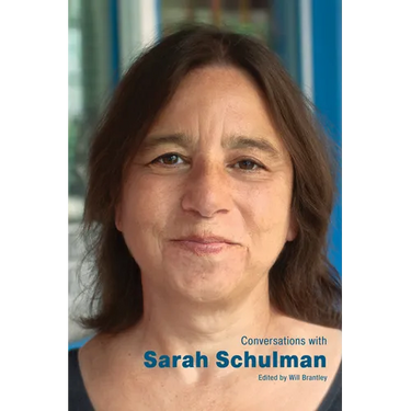 Conversations with Sarah Schulman