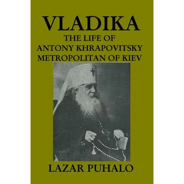 Vladika: The life of Antony Khrapovitsky. Metropolitan of Kiev