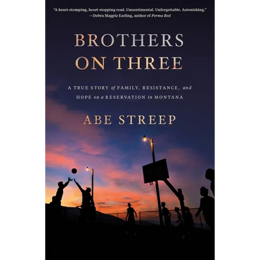 Brothers on Three: A True Story of Family, Resistance, and Hope on a Reservation in Montana