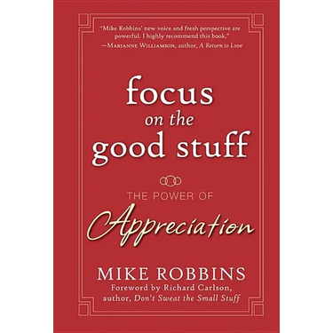 Focus on the Good Stuff: The Power of Appreciation