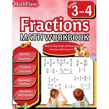 Fractions Math Workbook 3rd and 4th Grade: Fractions Workbook Grade 3-4, Identify, Compare, Add, Subtract, Multiply and Divide Fractions, Equivalent F