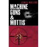 Machine Guns & Mottis: (Book V in The Winter Sniper Series)
