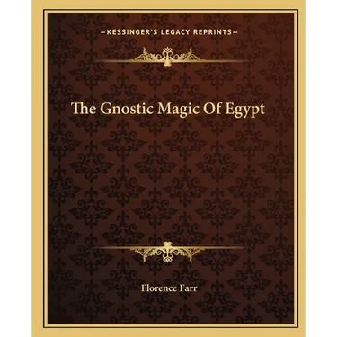 The Gnostic Magic Of Egypt