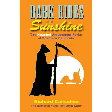 Dark Rides in the Sunshine: The Haunted Amusement Parks of Southern California
