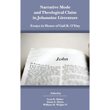 Narrative Mode and Theological Claim in Johannine Literature: Essays in Honor of Gail R. O'Day