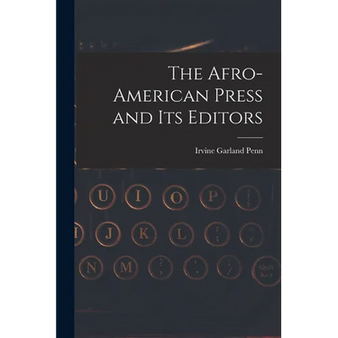 The Afro-American Press and Its Editors