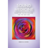 Sound Medicine: Planetary Sound Healing for the New Age