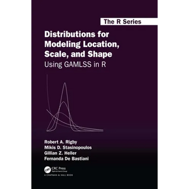 Distributions for Modeling Location, Scale, and Shape: Using Gamlss in R