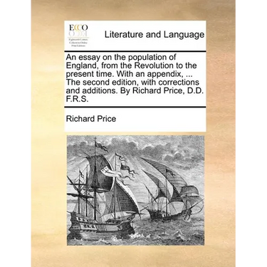 An essay on the population of England, from the Revolution to the present time. With an appendix, ... The second edition, with corrections and additio