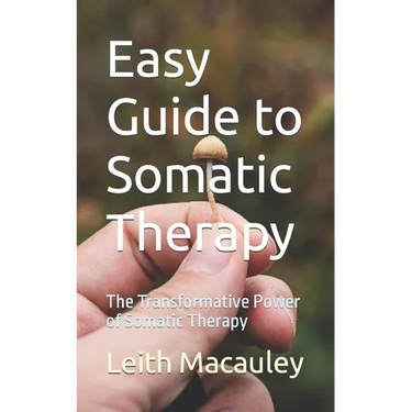 Easy Guide to Somatic Therapy: The Transformative Power of Somatic Therapy