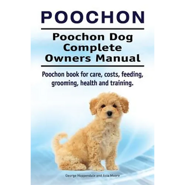 Poochon. Poochon Dog Complete Owners Manual. Poochon book for care, costs, feeding, grooming, health and training.