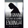 The Beginning Will Not Determine the Ending