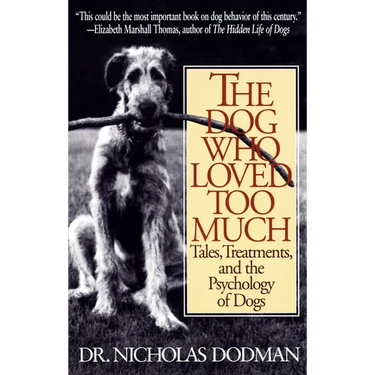 The Dog Who Loved Too Much: Tales, Treatments and the Psychology of Dogs