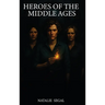 Heroes of the Middle Ages