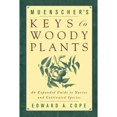 Muenscher's Keys to Woody Plants: An Expanded Guide to Native and Cultivated Species