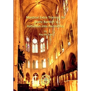 Mystical Extra Training for Franz Bardon´s Initiation into Hermetics