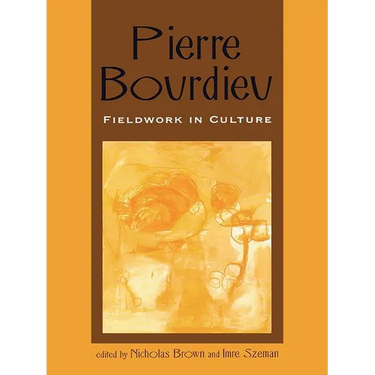 Pierre Bourdieu: Fieldwork in Culture