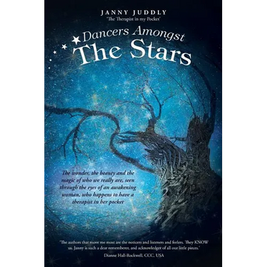 Dancers Amongst The Stars: The wonder, the beauty and the magic of who we really are, seen through the eyes of an awakening woman, who happens to have