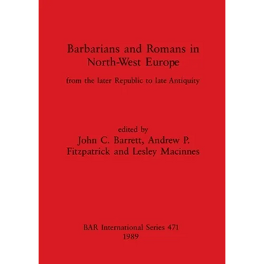 Barbarians and Romans in North-West Europe: From the later Republic to late Antiquity