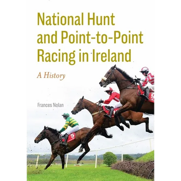 National Hunt and Point-To-Point Racing in Ireland: A History