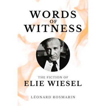 Words of Witness: The Fiction of Elie Wiesel