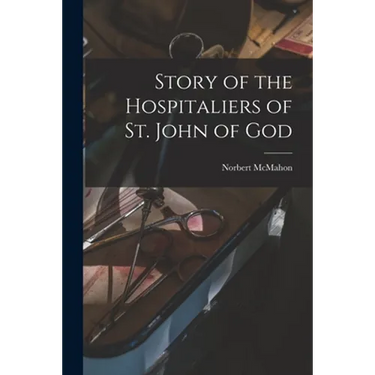 Story of the Hospitaliers of St. John of God