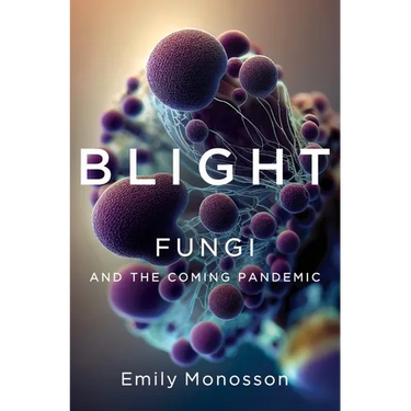 Blight: Fungi and the Coming Pandemic