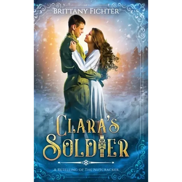 Clara's Soldier: A Retelling of The Nutcracker