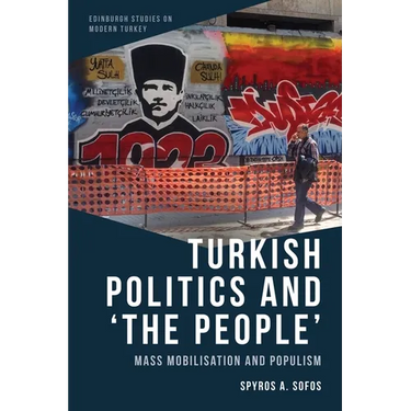 Turkish Politics and 'The People': Mass Mobilisation and Populism
